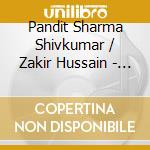 Pandit Sharma Shivkumar / Zakir Hussain - The Flow Of Time cd musicale di SHARMA PANDIT SHIVKU
