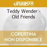 Teddy Wender - Old Friends cd