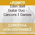 Eden Stell Guitar Duo - Cancons I Danses cd