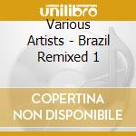 Various Artists - Brazil Remixed 1 cd
