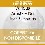 Various Artists - Nu Jazz Sessions cd