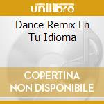 Dance Remix En Tu Idioma cd