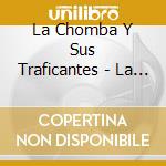 La Chomba Y Sus Traficantes - La Familia Part One (Reggaeton) cd