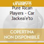 Pure Rican Players - Car Jackea'e'to cd