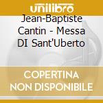 Jean-Baptiste Cantin - Messa DI Sant'Uberto cd