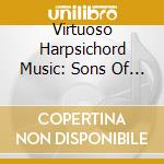 Virtuoso Harpsichord Music: Sons Of J.S. Bach cd