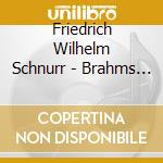 Friedrich Wilhelm Schnurr - Brahms & Reger: Variations And Fugues cd musicale di Friedrich Wilhelm Schnurr