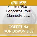 Klocker/Pko - Concertos Pour Clarinette Et Basson cd musicale di Klocker, Dieter