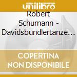 Robert Schumann - Davidsbundlertanze Op 6 (1837) cd musicale di Schumann Robert