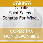 Camille Saint-Saens - Sonatas For Wind Inst cd