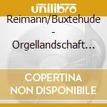 Reimann/Buxtehude - Orgellandschaft Mecklenburg (2 Cd) cd musicale di Reimann/Buxtehude