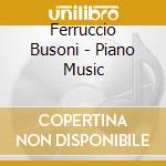 Ferruccio Busoni - Piano Music