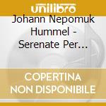 Johann Nepomuk Hummel - Serenate Per Fiati cd