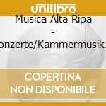 Musica Alta Ripa - Konzerte/Kammermusik (2 Cd) cd