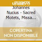 Johannes Nucius - Sacred Motets, Missa Vestiva I Colli cd musicale di Alsfelder Vokalensemble, Wolfgang Helbich