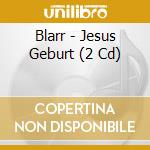 Blarr - Jesus Geburt (2 Cd) cd