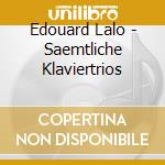 Edouard Lalo - Saemtliche Klaviertrios cd