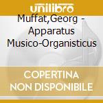 Muffat,Georg - Apparatus Musico-Organisticus cd musicale di Muffat,Georg