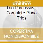 Trio Parnassus - Complete Piano Trios cd musicale di Trio Parnassus