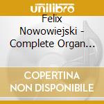 Felix Nowowiejski - Complete Organ Symphonies cd musicale di Innig, Rudolf