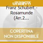 Franz Schubert - Rosamunde (Arr.2 Klaviere) cd
