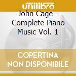 John Cage - Complete Piano Music Vol. 1 cd