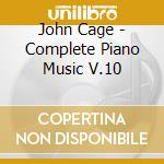 John Cage - Complete Piano Music V.10 cd