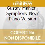 Gustav Mahler - Symphony No.7 Piano Version cd