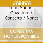 Louis Spohr - Ouverture / Concerto / Nonet cd