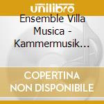 Ensemble Villa Musica - Kammermusik Vol.1 cd