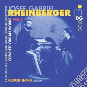 Josef Gabriel Rheinberger - L'Opera Completa X Organo 2 cd musicale di Joseph Gabriel Rheinberger
