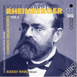 Josef Gabriel Rheinberger - L'Opera Completa X Organo 5 cd musicale di Joseph Gabriel Rheinberger