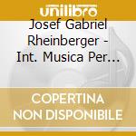 Josef Gabriel Rheinberger - Int. Musica Per Organo V.10 cd