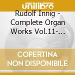 Rudolf Innig - Complete Organ Works Vol.11- Innig, Rudolf cd musicale di Joseph Gabriel Rheinberger