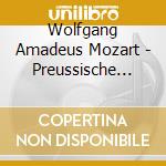 Wolfgang Amadeus Mozart - Preussische Streichquartette (2 Cd) cd musicale di Mozart,Wolfgang Amadeus