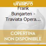 Frank Bungarten - Traviata Opera Paraphrases For Guitar cd musicale di Frank Bungarten