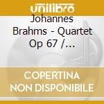 Johannes Brahms - Quartet Op 67 / Sextet Op 18 cd musicale di Johannes Brahms