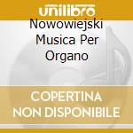 Nowowiejski Musica Per Organo cd