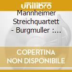 Mannheimer Streichquartett - Burgmuller : Complete String Quarte