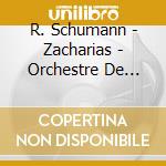 R. Schumann - Zacharias - Orchestre De Chambre cd