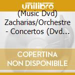 (Music Dvd) Zacharias/Orchestre - Concertos (Dvd Audio) cd musicale