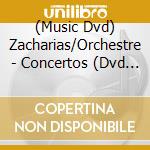 (Music Dvd) Zacharias/Orchestre - Concertos (Dvd Audio) cd