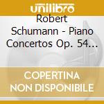 Robert Schumann - Piano Concertos Op. 54 & 134 (Sacd) cd musicale di Schumann R.
