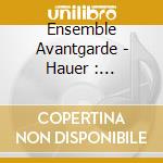 Ensemble Avantgarde - Hauer : Zwolftonspiele cd musicale di Ensemble Avantgarde
