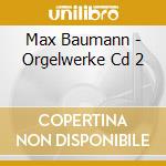 Max Baumann - Orgelwerke Cd 2 cd