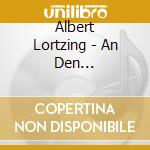 Albert Lortzing - An Den Fruehling-songs Fo cd