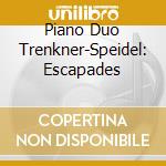 Piano Duo Trenkner-Speidel: Escapades cd