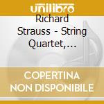 Richard Strauss - String Quartet, metamorphosen, String Sextet cd musicale di Strauss,Richard