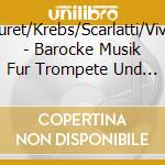 Mouret/Krebs/Scarlatti/Vivaldi - Barocke Musik Fur Trompete Und Orgel cd