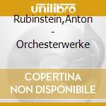 Rubinstein,Anton - Orchesterwerke cd musicale di Rubinstein,Anton
